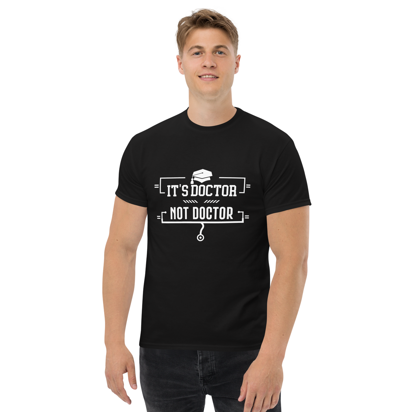 It's Doctor, Not Doctor - Men's/Unisex