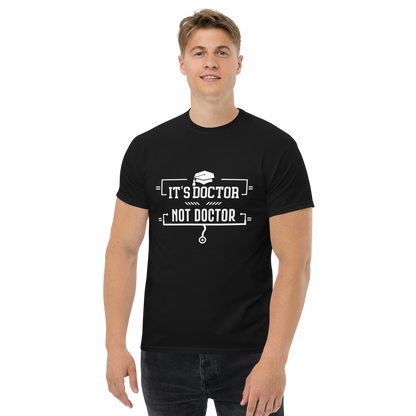 It's Doctor, Not Doctor - Men's/Unisex