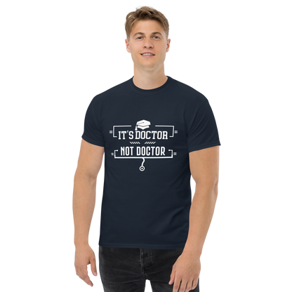 It's Doctor, Not Doctor - Men's/Unisex